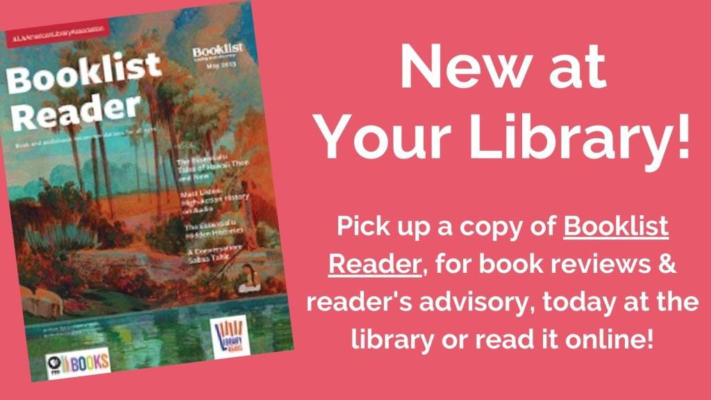 Read Booklist Reader for book reviews & more - read it online or free at your library