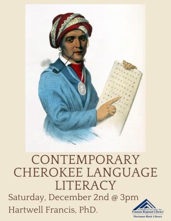 Contemporary Cherokee Language Literacy-Sat, Dec 2 at 3p-Hartwell Francis PhD,Marianna Black Library