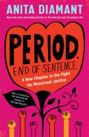 Period. End of Sentence: a new chapter in the fight for menstrual justice by Anita Diamant