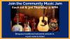 Join the Community Music Jams each 1st & 3rd Thursday at 6pm